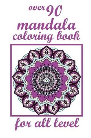 Cover of over 90 mandala coloring book for all level