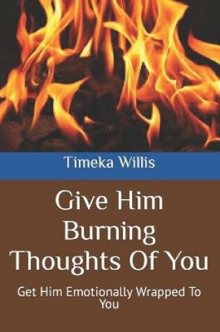 Cover of Give Him Burning Thoughts Of You