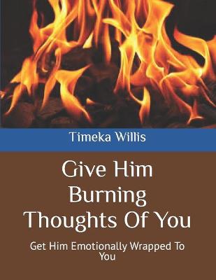 Book cover for Give Him Burning Thoughts Of You