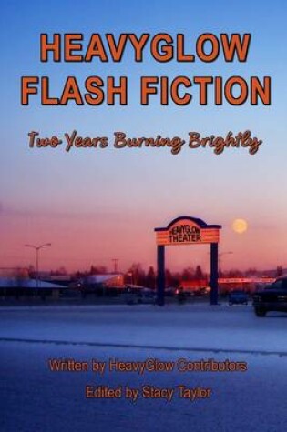 Cover of Heavyglow Flash Fiction: Two Years Burning Brightly