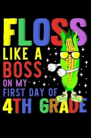 Cover of Floss like a boss on my first day of 4th grade