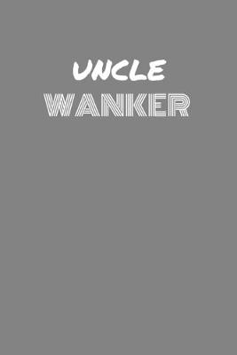 Book cover for Uncle Wanker