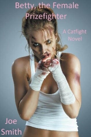 Cover of Betty, the Female Prizefighter (A Catfight Novel)