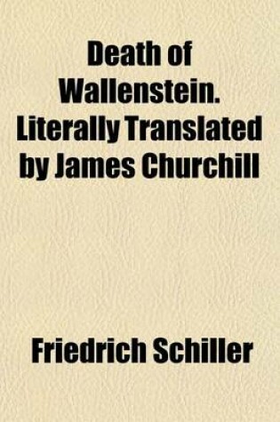 Cover of Death of Wallenstein. Literally Translated by James Churchill