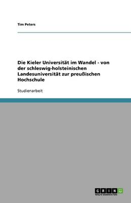 Book cover for Die Kieler Universitat im Wandel - von der schleswig-holsteinischen Landesuniversitat zur preussischen Hochschule