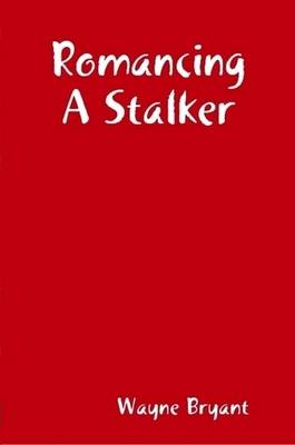 Book cover for Romancing A Stalker