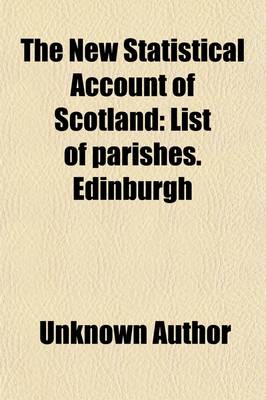 Book cover for The New Statistical Account of Scotland (Volume 1); List of Parishes. Edinburgh