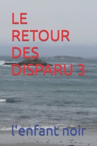 Cover of Le Retour Des Disparu 3