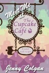 Book cover for Meet Me at the Cupcake Cafe