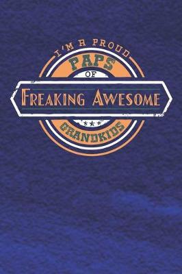 Book cover for I'm A Proud Paps Of Freaking Awesome Grandkids