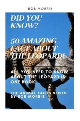 Cover of Did You Know? 50 Amazing Fact about the Leopard!