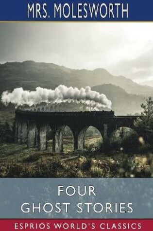 Cover of Four Ghost Stories (Esprios Classics)