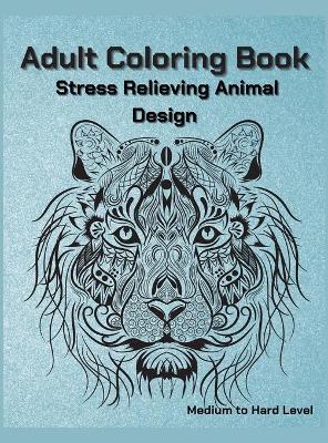 Book cover for Adult Coloring Book Stress Relieving Animal Designs