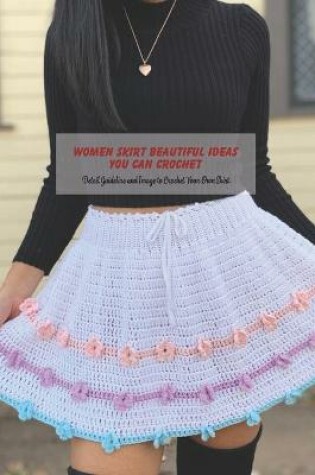 Cover of Women Skirt Beautiful Ideas You Can Crochet