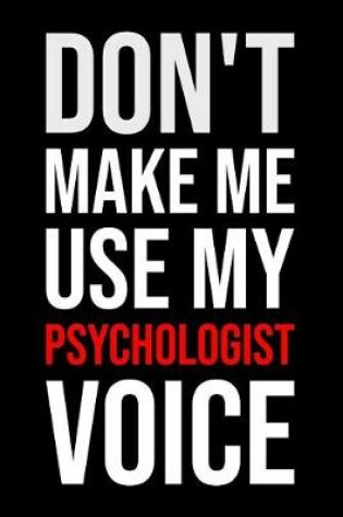 Cover of Don't Make Me Use My Psychologist Voice