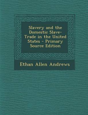 Book cover for Slavery and the Domestic Slave-Trade in the United States