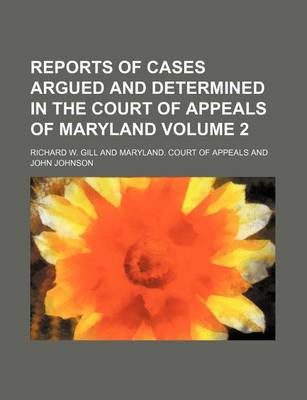 Book cover for Reports of Cases Argued and Determined in the Court of Appeals of Maryland Volume 2