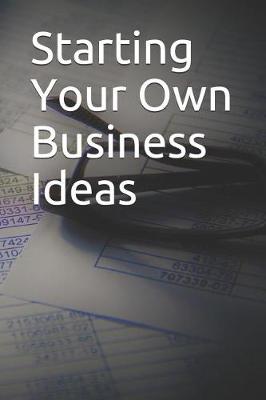 Book cover for Starting Your Own Business Ideas