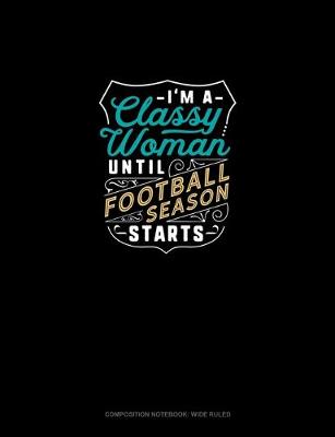 Book cover for I'm A Classy Woman Until Football Season Starts