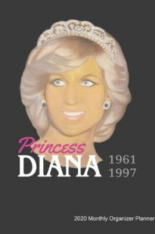 Cover of Princess Diana 1961-1997 2020 Monthly Organizer Planner