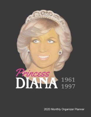 Book cover for Princess Diana 1961-1997 2020 Monthly Organizer Planner