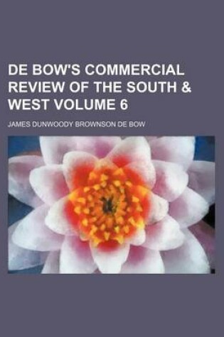 Cover of de Bow's Commercial Review of the South & West Volume 6