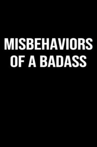 Cover of Misbehaviors Of A Badass