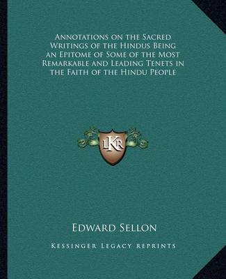 Book cover for Annotations on the Sacred Writings of the Hindus Being an Epitome of Some of the Most Remarkable and Leading Tenets in the Faith of the Hindu People