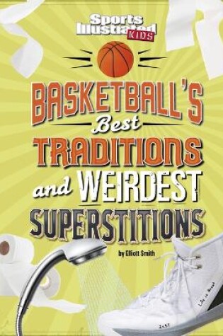 Cover of Basketball's Best Traditions and Weirdest Superstitions