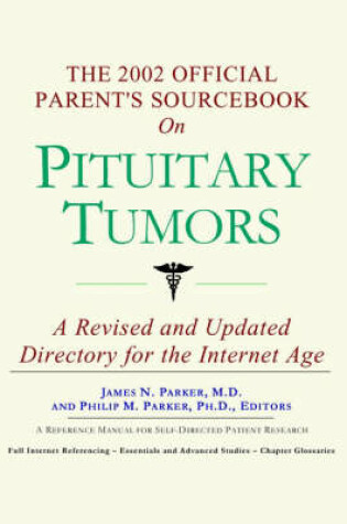 Cover of The 2002 Official Parent's Sourcebook on Pituitary Tumors
