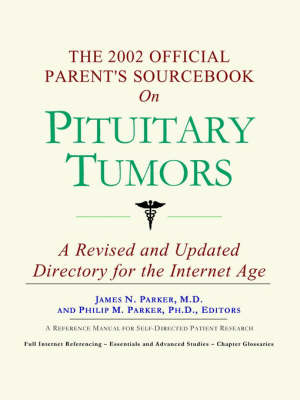 Book cover for The 2002 Official Parent's Sourcebook on Pituitary Tumors