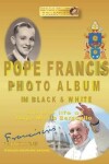 Book cover for Pope Francis Photo Album in Black & White