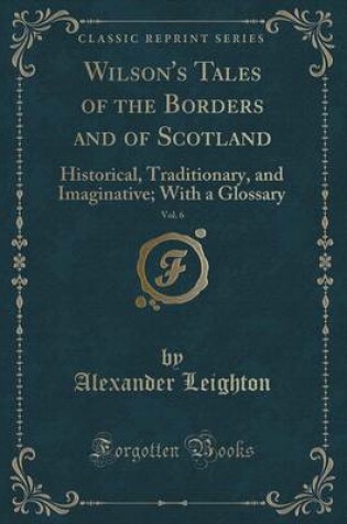 Cover of Wilson's Tales of the Borders and of Scotland, Vol. 6