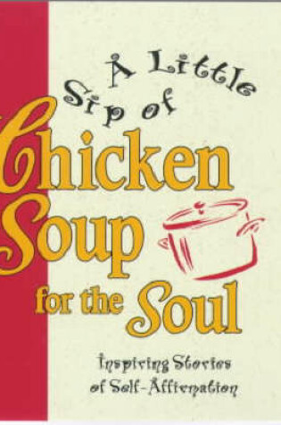 Cover of A Little Sip Of Chicken Soup Forthe Soul