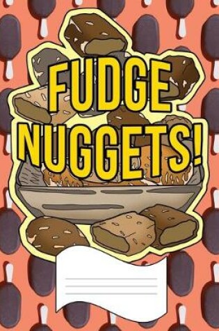 Cover of Fudge Nuggets Primary Composition Notebook