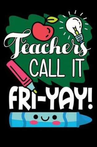 Cover of Teachers Call It Fri-Yay!