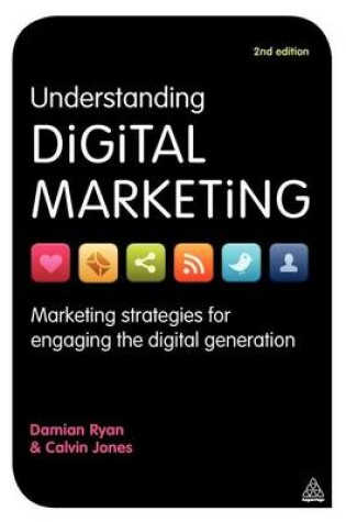 Cover of Understanding Digital Marketing: Marketing Strategies for Engaging the Digital Generation