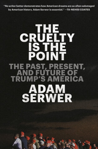 Cover of The Cruelty Is the Point