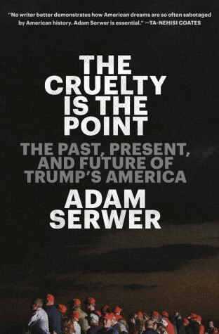 Book cover for The Cruelty Is the Point