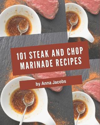 Book cover for 101 Steak and Chop Marinade Recipes