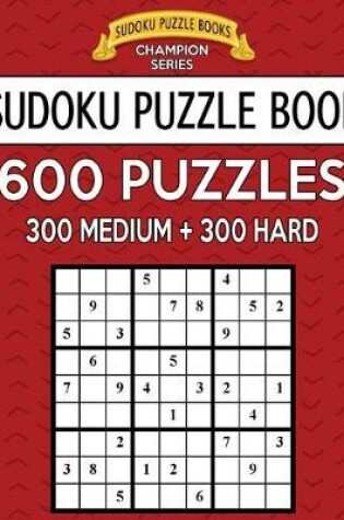 Cover of Sudoku Puzzle Book, 600 Puzzles, 300 MEDIUM and 300 HARD