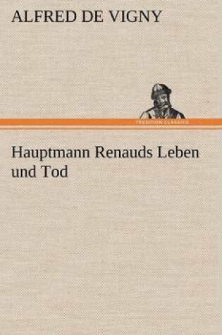 Cover of Hauptmann Renauds Leben Und Tod