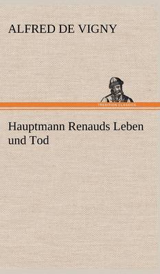 Book cover for Hauptmann Renauds Leben Und Tod