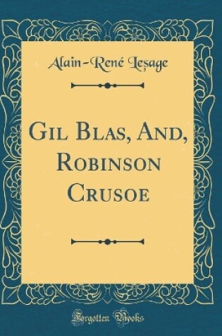 Cover of Gil Blas, And, Robinson Crusoe (Classic Reprint)