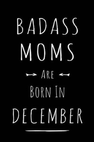 Cover of Badass Moms are Born in December