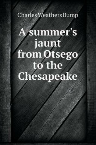 Cover of A summer's jaunt from Otsego to the Chesapeake