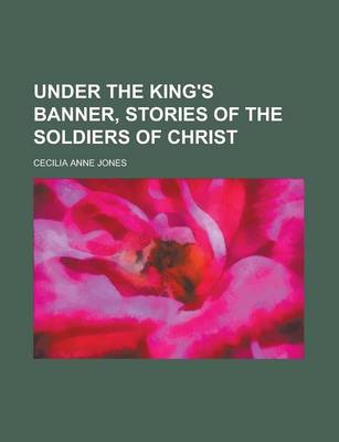 Book cover for Under the King's Banner, Stories of the Soldiers of Christ