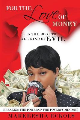 Book cover for For the Love of Money ... is the Root to all Kind of Evil