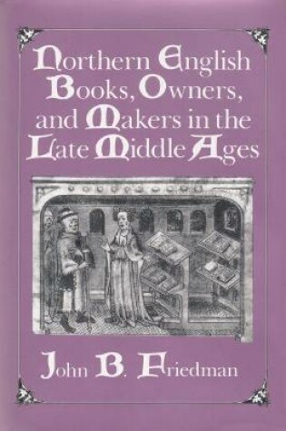 Cover of Northern English Books, Owners and Makers in the Late Middle Ages