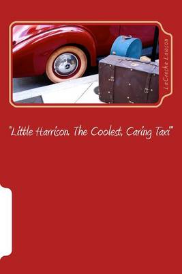 Book cover for "Little Harrison. The Coolest, Caring Taxi."